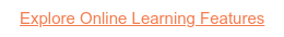 Explore Online Learning Features